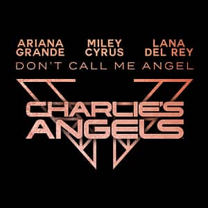 02. Ariana Grande, Miley Cyrus & Lana Del Rey - Don’t Call Me Angel